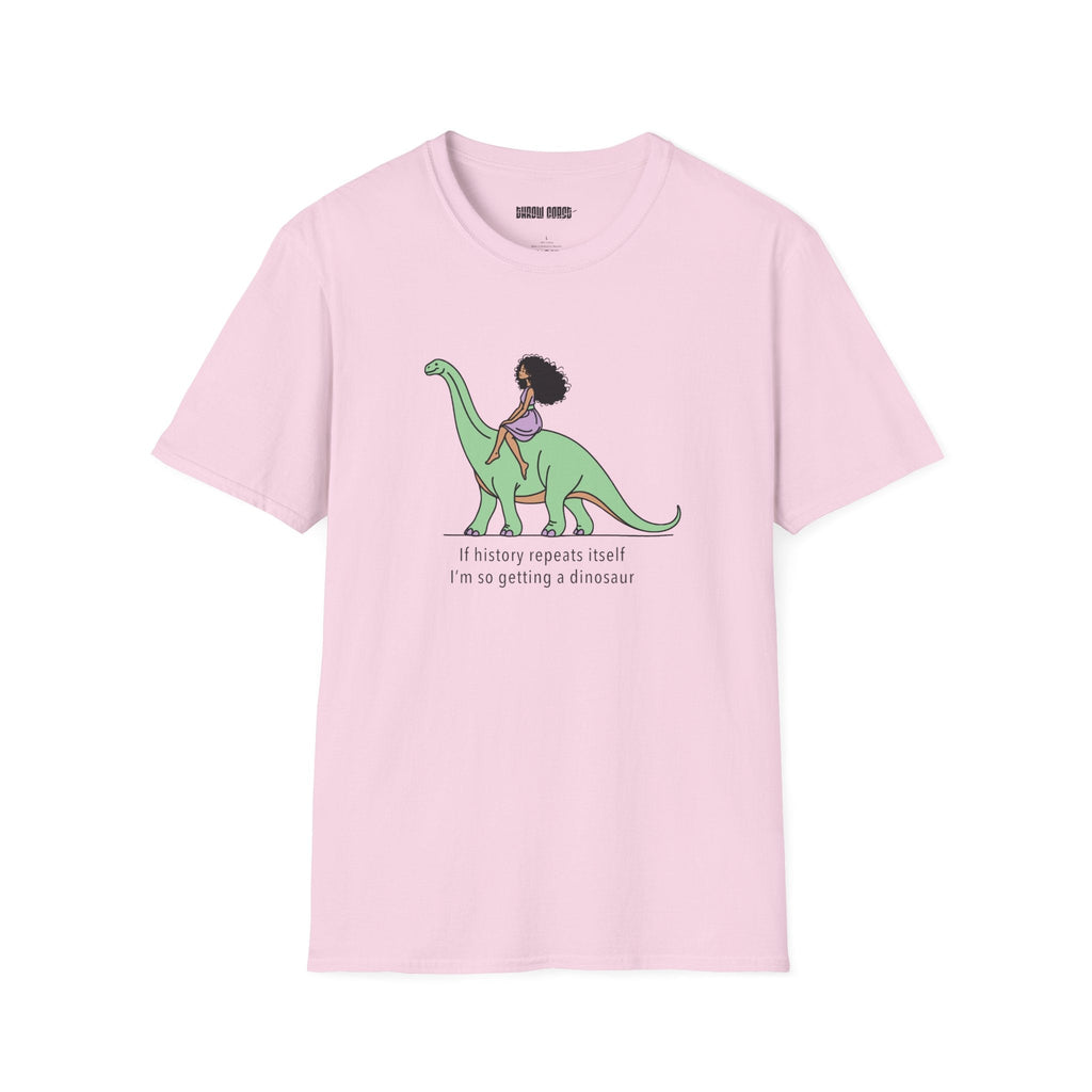 If History Repeats Itself, I'm So Getting A Dinosaur - Fun, Lighthearted T-shirt - T-Shirt - Throw Coast Disc Golf