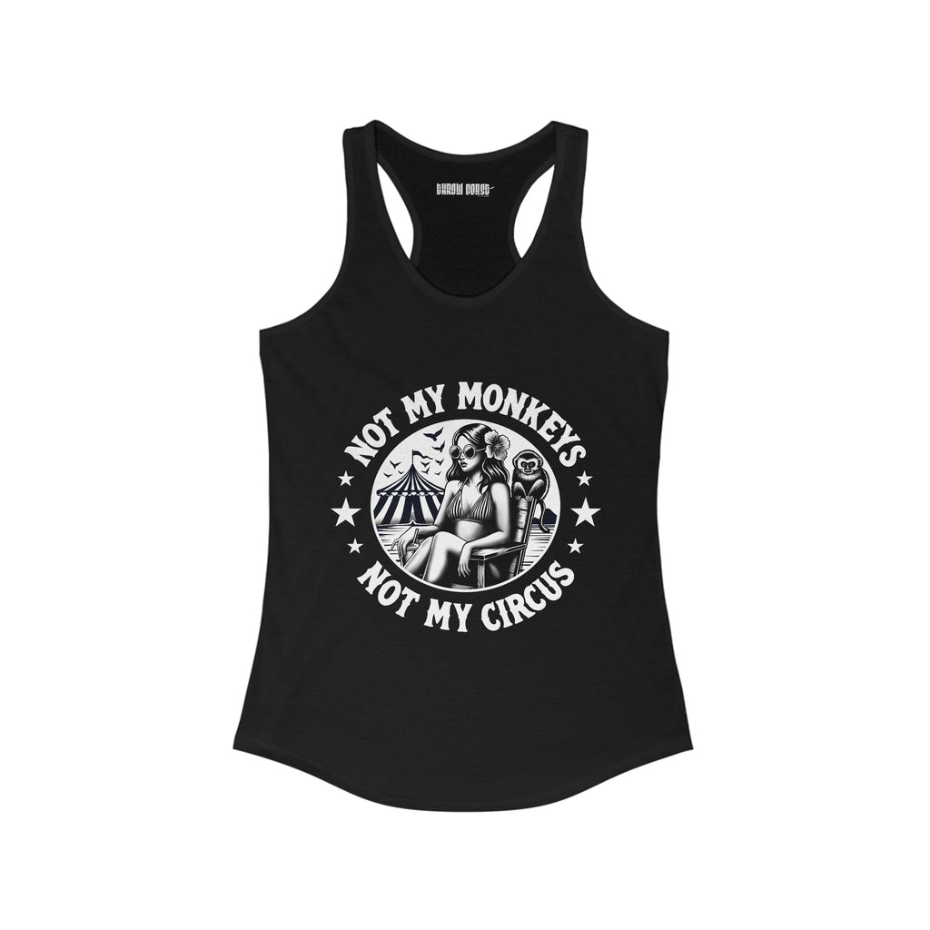 Not My Monkeys, Not My Circus - Funny Women's Tank top - Tank Top - Throw Coast Disc Golf